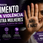 Brasil registra aumento da violência contra mulheres e acende alerta em 2026